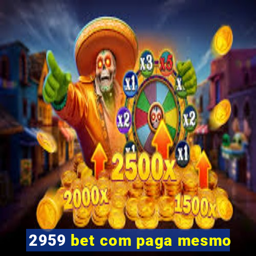 2959 bet com paga mesmo